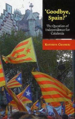 Cover image for 'Goodbye, Spain?': The Question of Independence for Catalonia