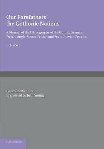 Cover image for Our Forefathers: The Gothonic Nations: Volume 1: A Manual of the Ethnography of the Gothic, German, Dutch, Anglo-Saxon, Frisian and Scandinavian Peoples