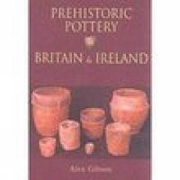 Cover image for Prehistoric Pottery in Britain and Ireland