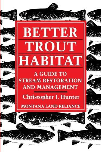 Cover image for Better Trout Habitat: A Guide to Stream Restoration and Management