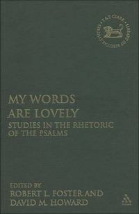 Cover image for My Words Are Lovely: Studies in the Rhetoric of the Psalms