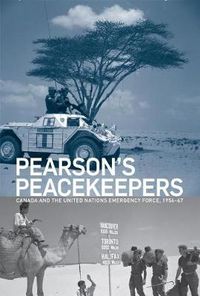 Cover image for Pearson's Peacekeepers: Canada and the United Nations Emergency Force, 1956-67