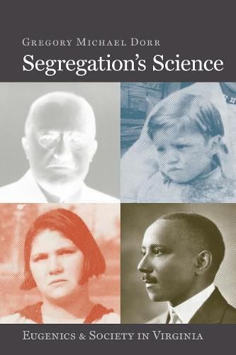 Cover image for Segregation's Science: Eugenics and Society in Virginia