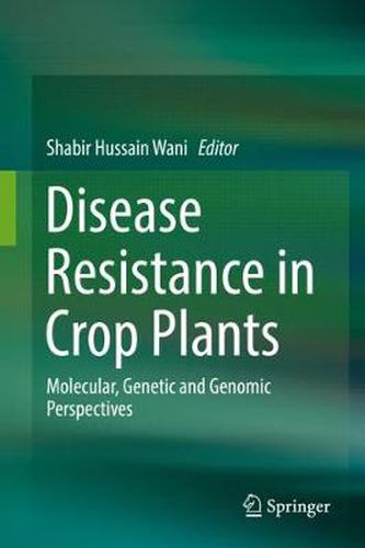 Cover image for Disease Resistance in Crop Plants: Molecular, Genetic and Genomic Perspectives