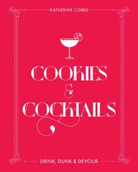 Cover image for Cookies & Cocktails: Drink, Dunk & Devour