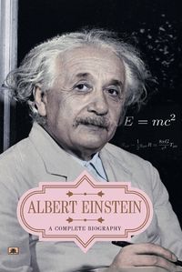 Cover image for Albert Einstein a Complete Biography