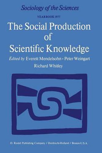 Cover image for The Social Production of Scientific Knowledge: Yearbook 1977
