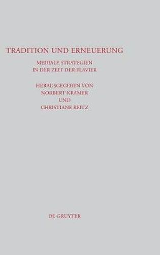 Cover image for Tradition und Erneuerung: Mediale Strategien in der Zeit der Flavier