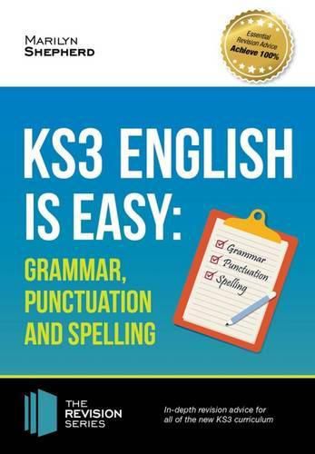 Cover image for KS3: English is Easy - Grammar, Punctuation and Spelling. Complete Guidance for the New KS3 Curriculum. Achieve 100%