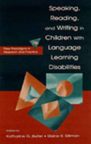 Cover image for Speaking, Reading, and Writing in Children With Language Learning Disabilities: New Paradigms in Research and Practice