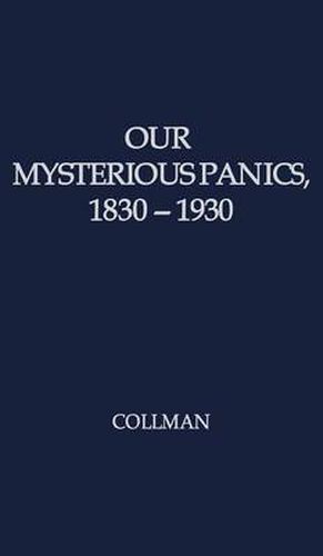 Our Mysterious Panics: 1830-1930: A Story of Events and the Men Involved