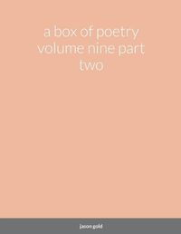 Cover image for A box of poetry volume nine part two