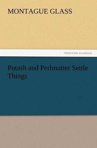 Cover image for Potash and Perlmutter Settle Things