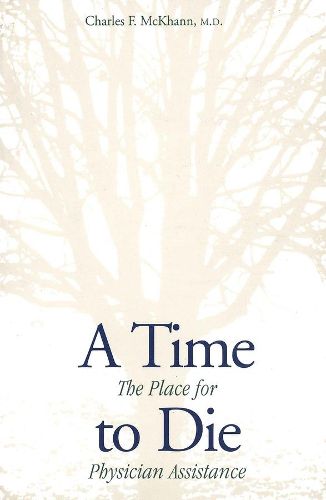 Cover image for A Time to Die: The Place for Physician Assistance