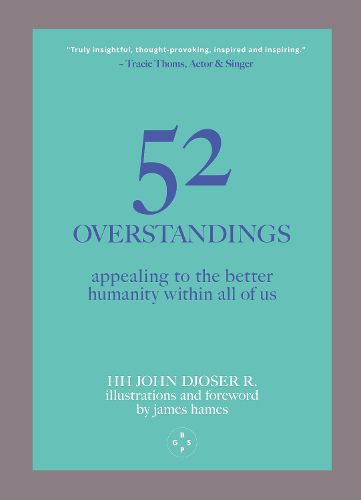 Cover image for 52 Overstandings: Appealing to the Better Humanity Within Us