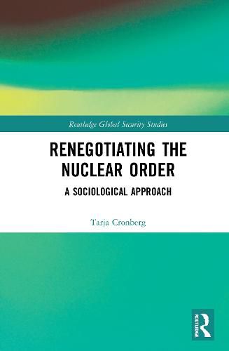 Cover image for Renegotiating the Nuclear Order: A Sociological Approach