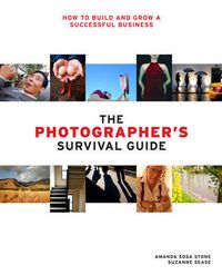 Cover image for The Photographer's Survival Guide: How to Build and Grow a Successful Business