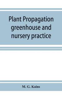 Cover image for Plant propagation: greenhouse and nursery practice