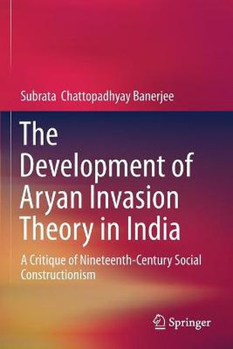 Cover image for The Development of Aryan Invasion Theory in India: A Critique of Nineteenth-Century Social Constructionism