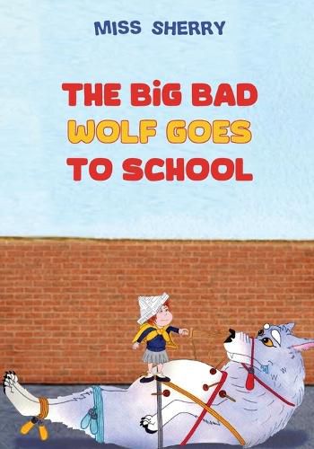 Cover image for The Big Bad Wolf Goes to School