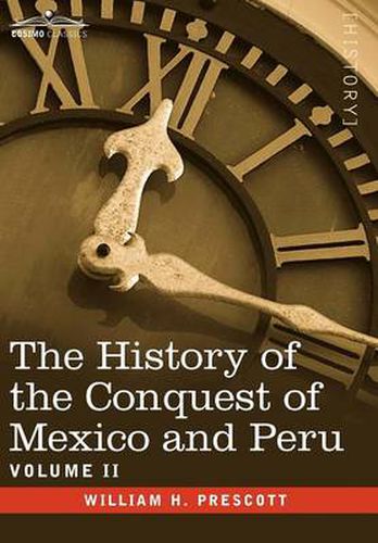 Cover image for The History of the Conquest of Mexico & Peru - Volume II