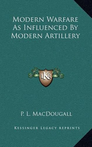 Cover image for Modern Warfare as Influenced by Modern Artillery