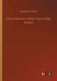 Cover image for Grace Harlowes Plebe Year at High School