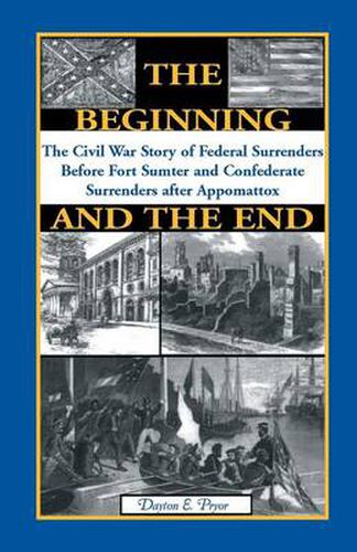 Cover image for The Beginning and the End: The Story of Civil War Surrenders