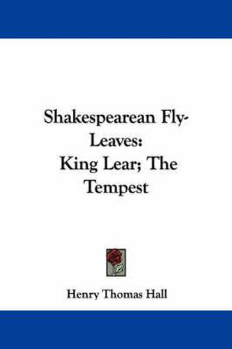 Cover image for Shakespearean Fly-Leaves: King Lear; The Tempest