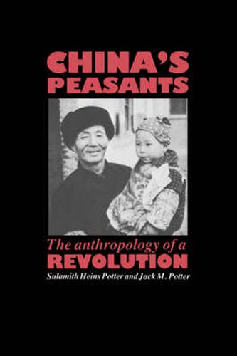 Cover image for China's Peasants: The Anthropology of a Revolution