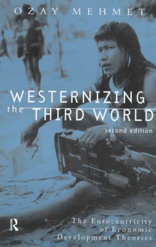 Cover image for Westernizing the Third World: The Eurocentricity of Economic Development Theories