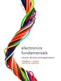 Cover image for Electronics Fundamentals: Circuits, Devices & Applications