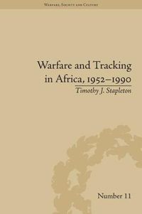 Cover image for Warfare and Tracking in Africa, 1952-1990