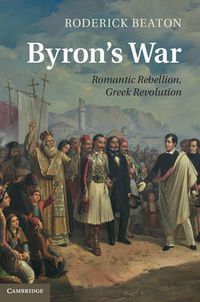 Cover image for Byron's War: Romantic Rebellion, Greek Revolution