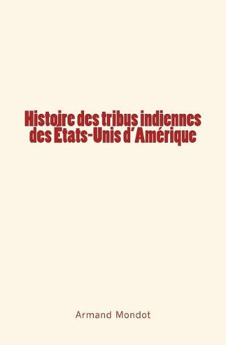 Cover image for Histoire des tribus indiennes des Etats-Unis d'Amerique