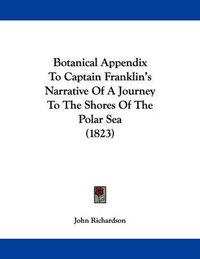 Cover image for Botanical Appendix to Captain Franklin's Narrative of a Journey to the Shores of the Polar Sea (1823)