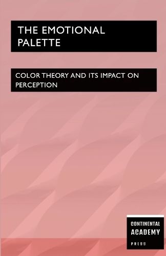 Cover image for The Emotional Palette - Color Theory and Its Impact on Perception