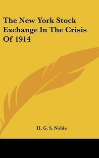 Cover image for The New York Stock Exchange in the Crisis of 1914