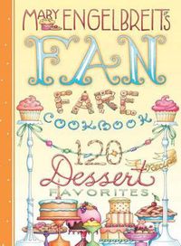 Cover image for 120 Dessert Recipe Favorites: Mary Engelbreit's Fan Fare Cookbook
