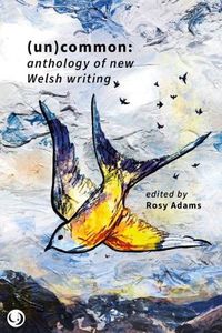 Cover image for (Un)common - Anthology of New Welsh Writing