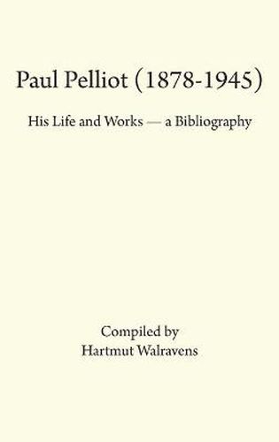 Cover image for Paul Pelliot (1878-1945): His Life Works - A Bibliography