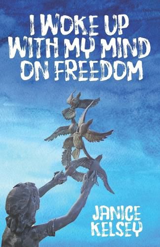 Cover image for I Woke Up with My Mind on Freedom