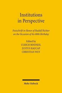 Cover image for Institutions in Perspective: Festschrift in Honor of Rudolf Richter on the Occasion of his 80th Birthday