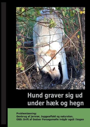 Cover image for Hund graver sig ud under Haek og Hegn: - Problemlosning: Genbrug af jernror, byggeaffald og natursten. OBS: Drift af Gedser Forsogsmolle indgar ogsa i bogen