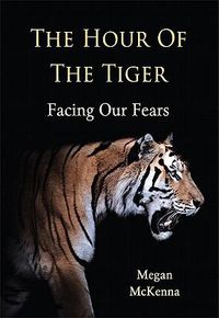 Cover image for The Hour of the Tiger: Facing Our Fears