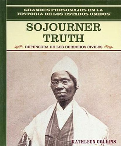Cover image for Sojourner Truth: Defensora de Los Derechos Civiles (Equal Rights Advocate)