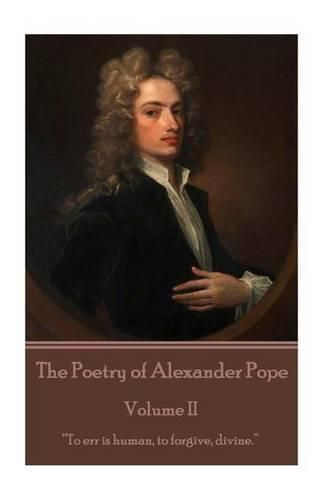 Cover image for The Poetry of Alexander Pope - Volume II: To err is human, to forgive, divine.