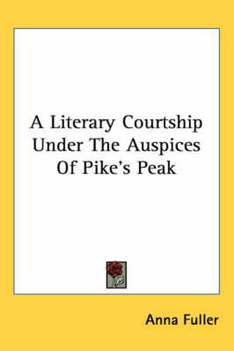 Cover image for A Literary Courtship Under the Auspices of Pike's Peak