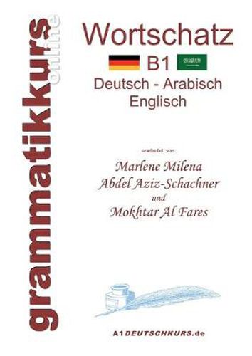 Cover image for Woerterbuch B1 Deutsch-Arabisch-Englisch: Lernwortschatz Niveau B1 fur die Integrations-Deutschkurs-TeilnehmerInen