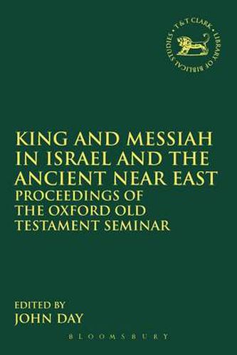 Cover image for King and Messiah in Israel and the Ancient Near East: Proceedings of the Oxford Old Testament Seminar